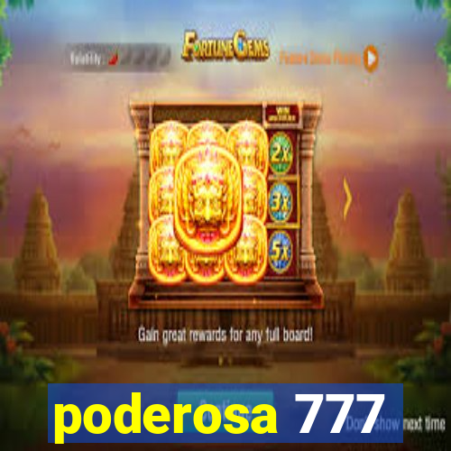 poderosa 777